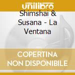 Shimshai & Susana - La Ventana