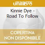 Kinnie Dye - Road To Follow cd