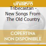 Tribecastan - New Songs From The Old Country cd