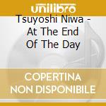 Tsuyoshi Niwa - At The End Of The Day cd