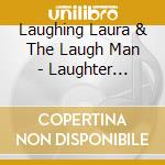 Laughing Laura & The Laugh Man - Laughter Blasters cd musicale di Laughing Laura & The Laugh Man