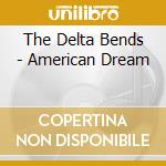 The Delta Bends - American Dream cd