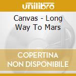 Canvas - Long Way To Mars cd musicale di Canvas