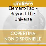 Element-Tao - Beyond The Universe cd