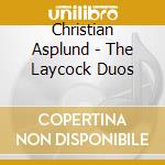 Christian Asplund - The Laycock Duos cd