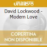 David Lockwood - Modern Love cd musicale di David Lockwood