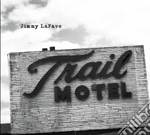 Jimmy Lafave - Trail 3 cd musicale di Jimmy Lafave
