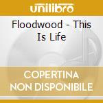 Floodwood - This Is Life cd
