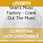 Sean's Music Factory - Crank Out The Music cd
