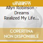 Allyn Robinson - Dreams Realized My Life In Music cd
