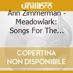Ann Zimmerman - Meadowlark: Songs For The Child In You cd musicale di Ann Zimmerman