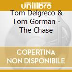 Tom Delgreco & Tom Gorman - The Chase cd