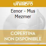 Eenor - Mus Mezmer cd