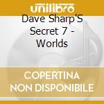 Dave Sharp'S Secret 7 - Worlds cd