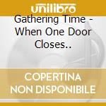 Gathering Time - When One Door Closes..
