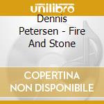 Dennis Petersen - Fire And Stone cd