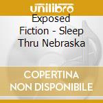 Exposed Fiction - Sleep Thru Nebraska cd