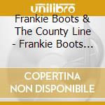 Frankie Boots & The County Line - Frankie Boots & The County Line