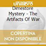 Dimestore Mystery - The Artifacts Of War