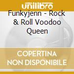 Funkyjenn - Rock & Roll Voodoo Queen cd