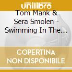 Tom Mank & Sera Smolen - Swimming In The Dark cd