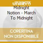 Midnight Notion - March To Midnight cd