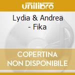 Lydia & Andrea - Fika cd musicale di Lydia & Andrea
