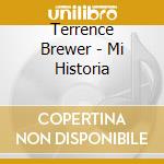 Terrence Brewer - Mi Historia cd musicale di Terrence Brewer