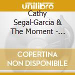 Cathy Segal-Garcia & The Moment - The Moment Live At The Blue Whale cd