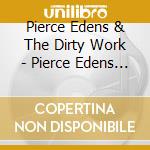 Pierce Edens & The Dirty Work - Pierce Edens & The Dirty Work: Live cd