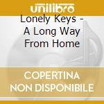 Lonely Keys - A Long Way From Home cd