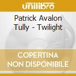 Patrick Avalon Tully - Twilight cd