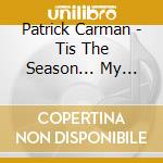 Patrick Carman - Tis The Season... My Gift Of Holiday Wishes cd