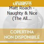 Matt Roach - Naughty & Nice (The All Original Christmas Album) cd