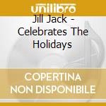 Jill Jack - Celebrates The Holidays cd