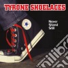Tyrone Shoelaces - Never Stand Still cd