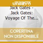 Jack Gates - Jack Gates: Voyage Of The Troubadour cd