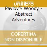 Pavlov'S Woody - Abstract Adventures cd