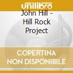 John Hill - Hill Rock Project cd