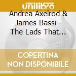 Andrea Axelrod & James Bassi - The Lads That Will Never Be Old cd