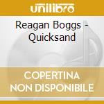 Reagan Boggs - Quicksand