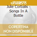 Julie Corbalis - Songs In A Bottle cd musicale di Julie Corbalis