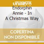 Endorphin Annie - In A Christmas Way cd