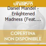 Daniel Mandel - Enlightened Madness (Feat. S. Henry Mccoy) cd