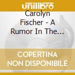 Carolyn Fischer - A Rumor In The Mill cd