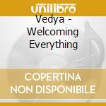 Vedya - Welcoming Everything cd