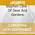 Stephen Cline - Of Seas And Gardens cd