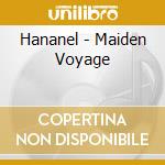 Hananel - Maiden Voyage cd musicale di Hananel