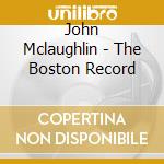 John Mclaughlin - The Boston Record cd musicale di John Mclaughlin