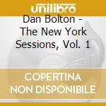Dan Bolton - The New York Sessions, Vol. 1 cd